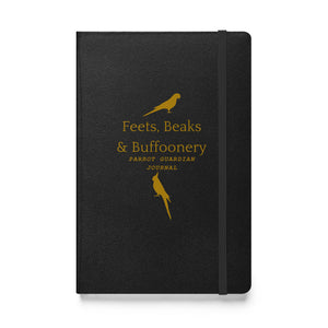 Hardcover bound notebook in black with the words, "Feets, Beaks & Buffoonery, Parrot Guardian Journal" on the front with outlines of parrots above and below.