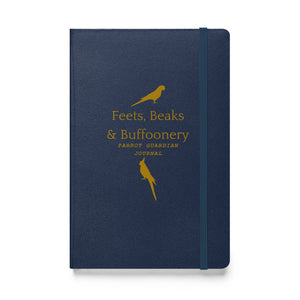 Hardcover bound notebook in navy blue with the words, "Feets, Beaks & Buffoonery, Parrot Guardian Journal" on the front with outlines of parrots above and below.