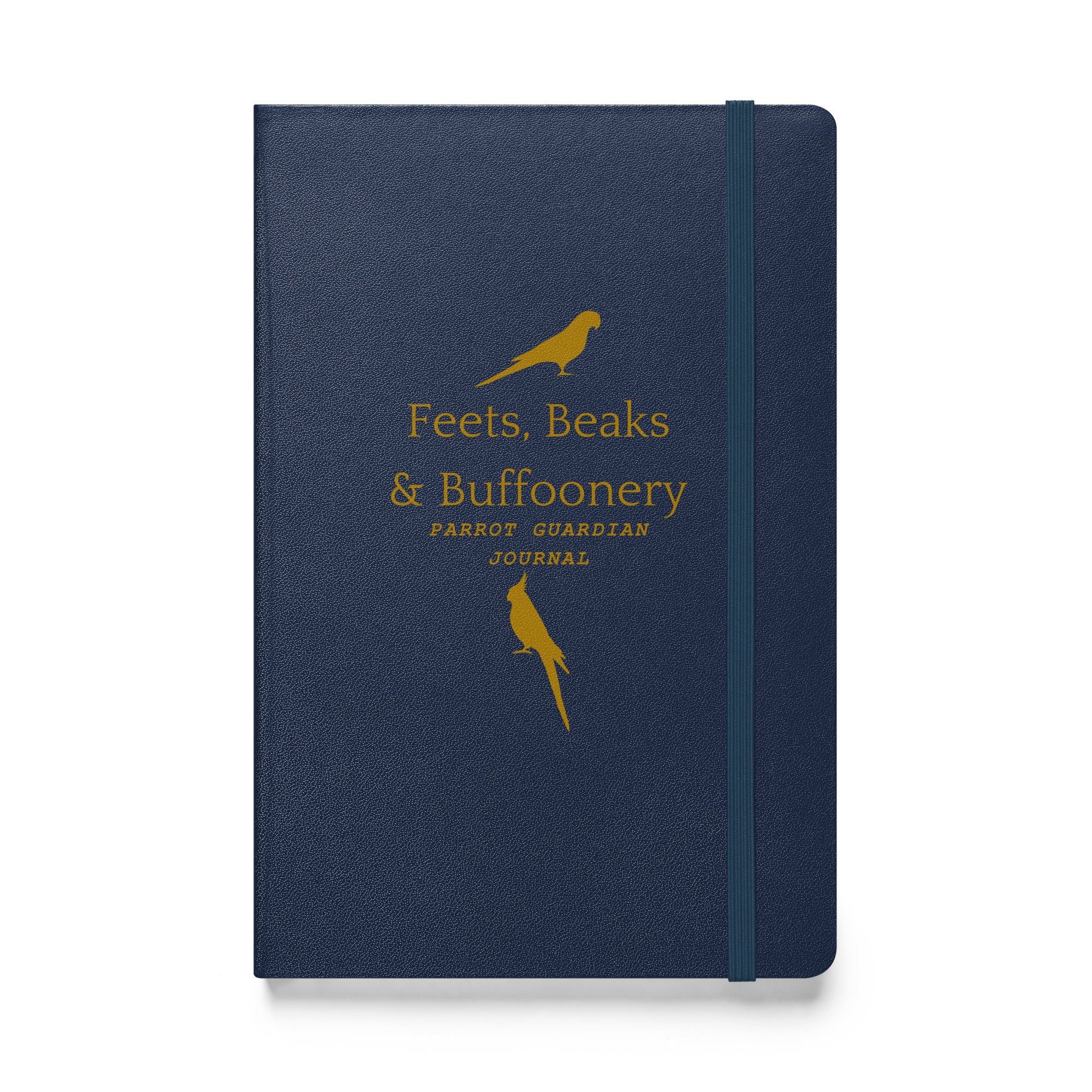 Hardcover bound notebook in navy blue with the words, "Feets, Beaks & Buffoonery, Parrot Guardian Journal" on the front with outlines of parrots above and below.