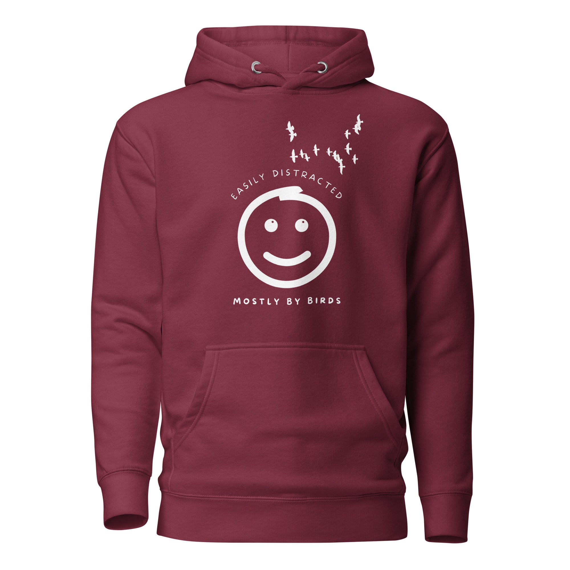 Maroon  hoodie with a smiley face looking off to the right at a flock of birds and the words Easily Distracted, Mostly By Birds on the front.