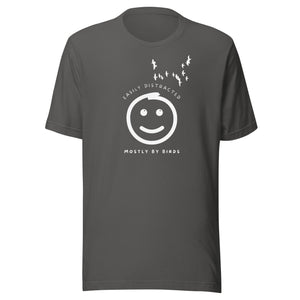 Grey unisex bird t-shirt with a smiley face looking up and to the side at a flock of birds surrounded by the words, "Easily Distracted" above and, "Mostly by Birds" below.