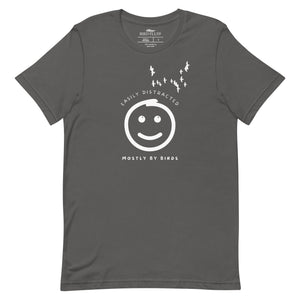 Gray unisex bird t-shirt with a smiley face looking up and to the side at a flock of birds surrounded by the words, "Easily Distracted" above and, "Mostly by Birds" below.