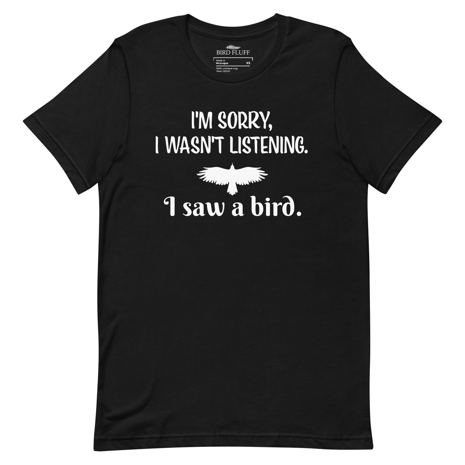 Black  bird t-shirt with the words I'm sorry I wasn't listening, I saw a bird. And a graphic of a bird flying.