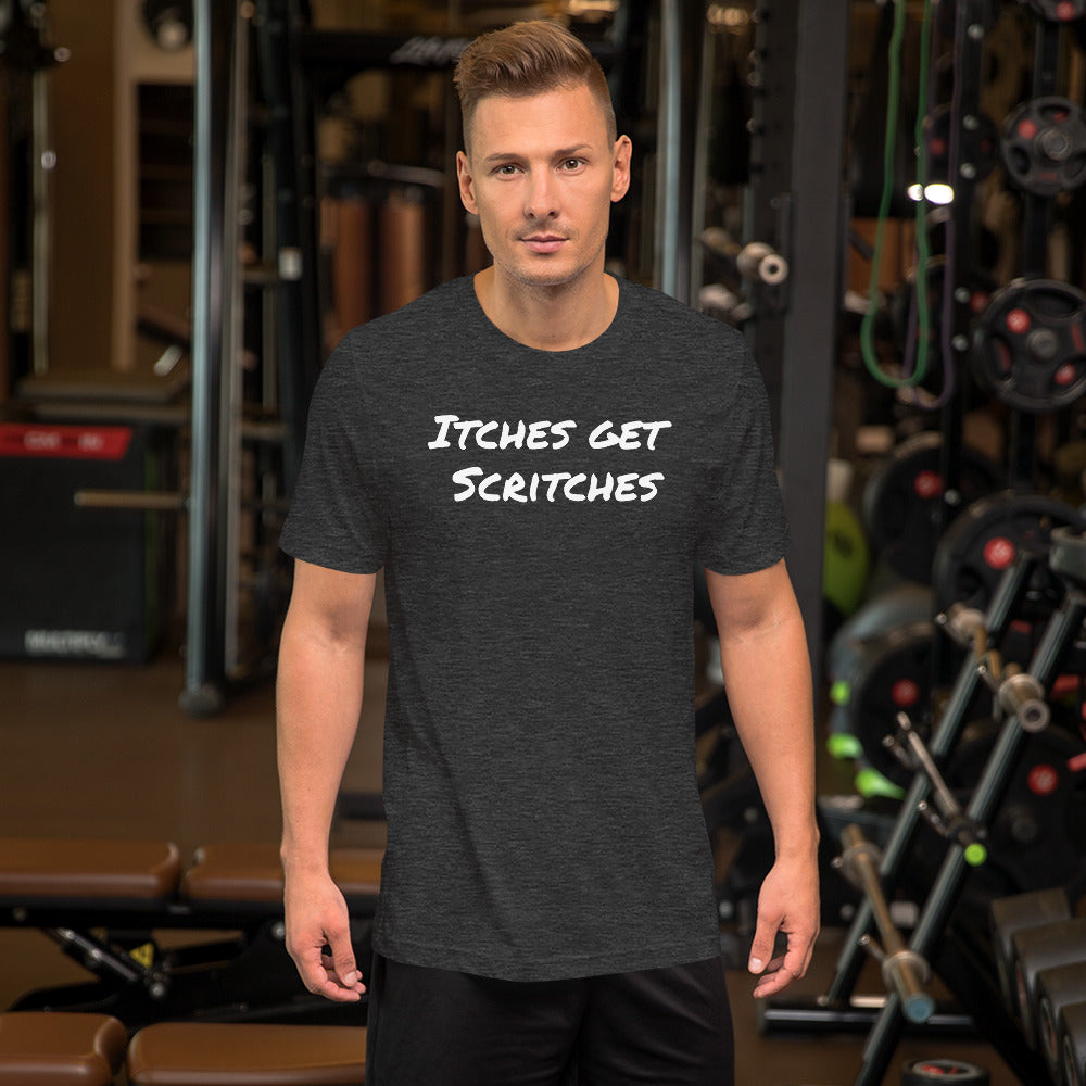 Dark heather grey unisex t-shirt with the phrase, "Itches get scritches" across the front. Worn by man at gym.