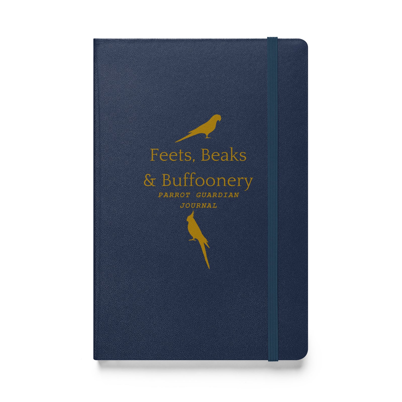 Hardcover bound notebook in black with the words, "Feets, Beaks & Buffoonery, Parrot Guardian Journal" on the front with outlines of parrots above and below.