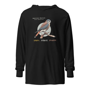 Black long sleeved and hooded unisex bird shirt with the words, "Small. Fierce. Fluffy" below an illustration of an American Kestrel. 