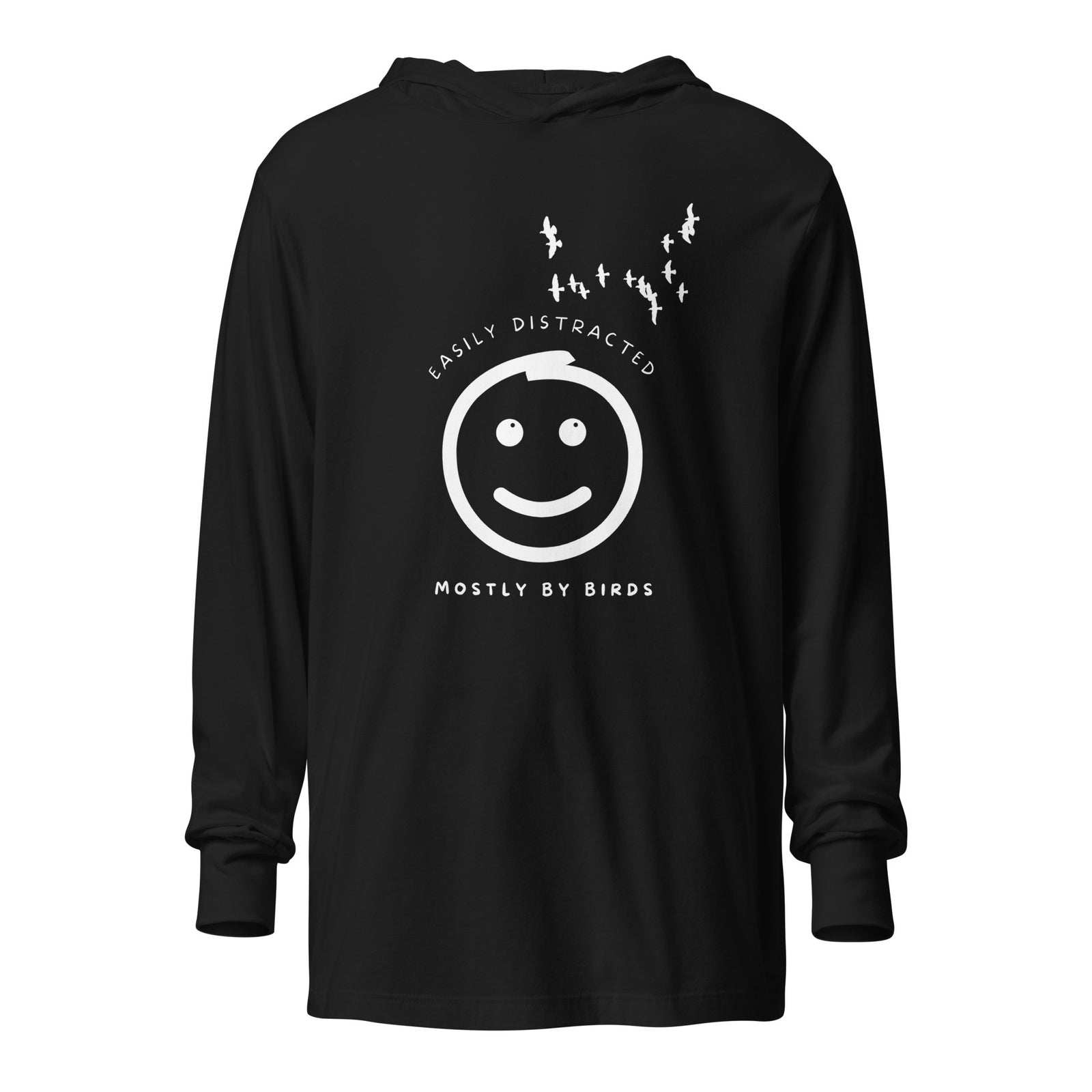 Black long sleeved and hooded tee with fun, "Easily Distracted, Mostly by Birds" saying on the front, with a smiley face looking up at a flock of birds.