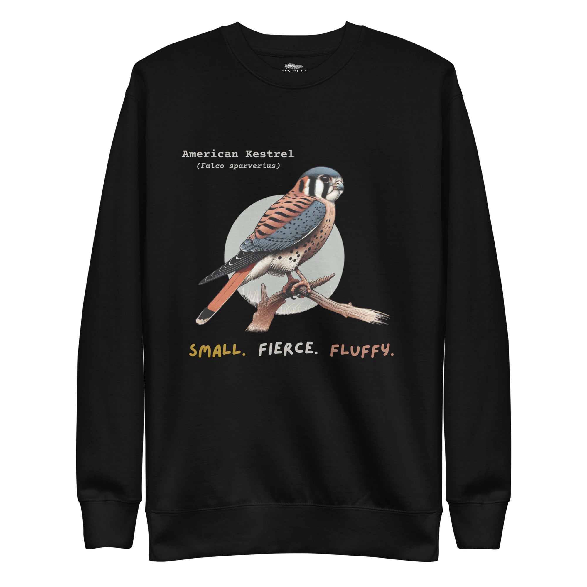 Black unisex bird sweatshirt with the words, "Small. Fierce. Fluffy" below an illustration of an American Kestrel. 