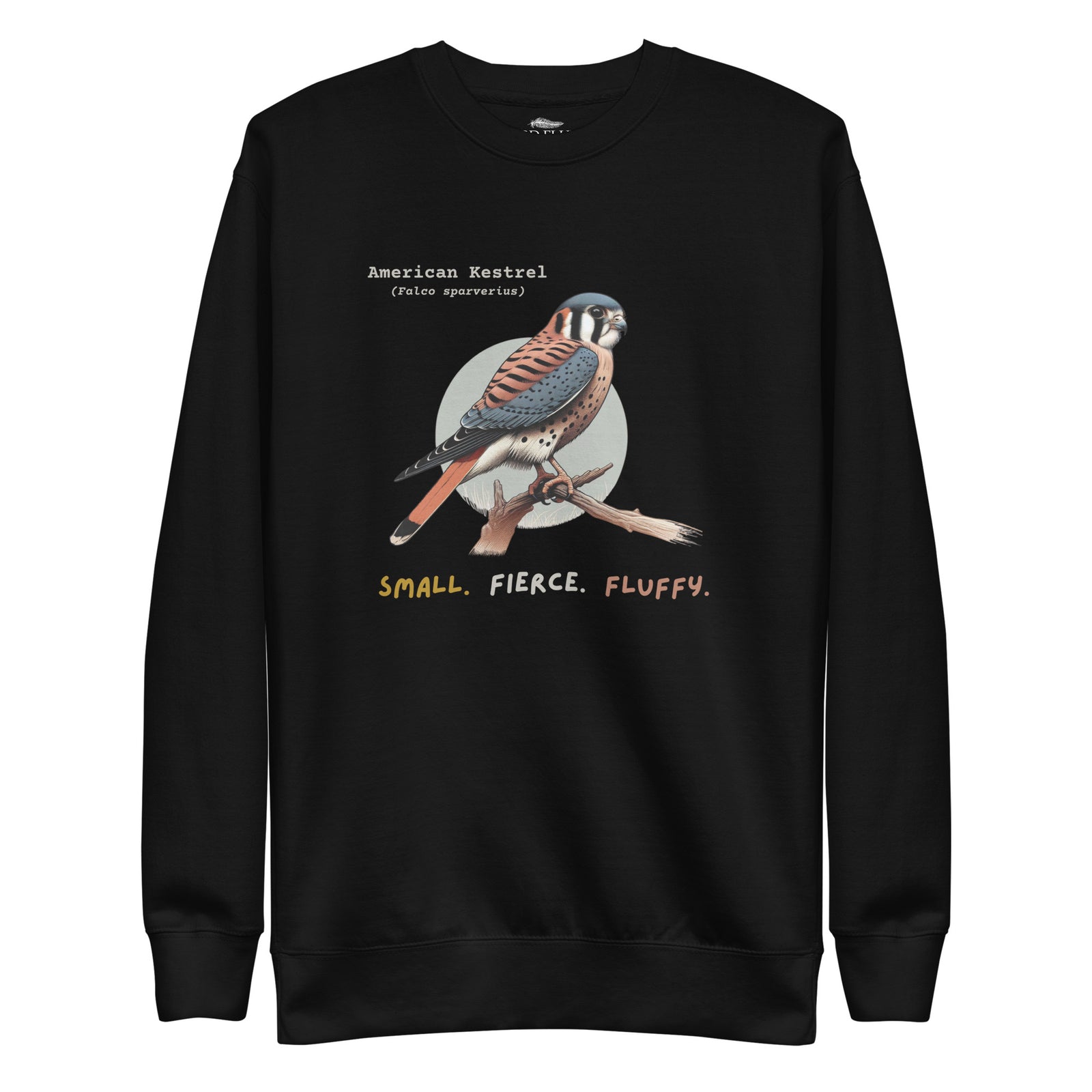 Black unisex bird sweatshirt with the words, "Small. Fierce. Fluffy" below an illustration of an American Kestrel. 