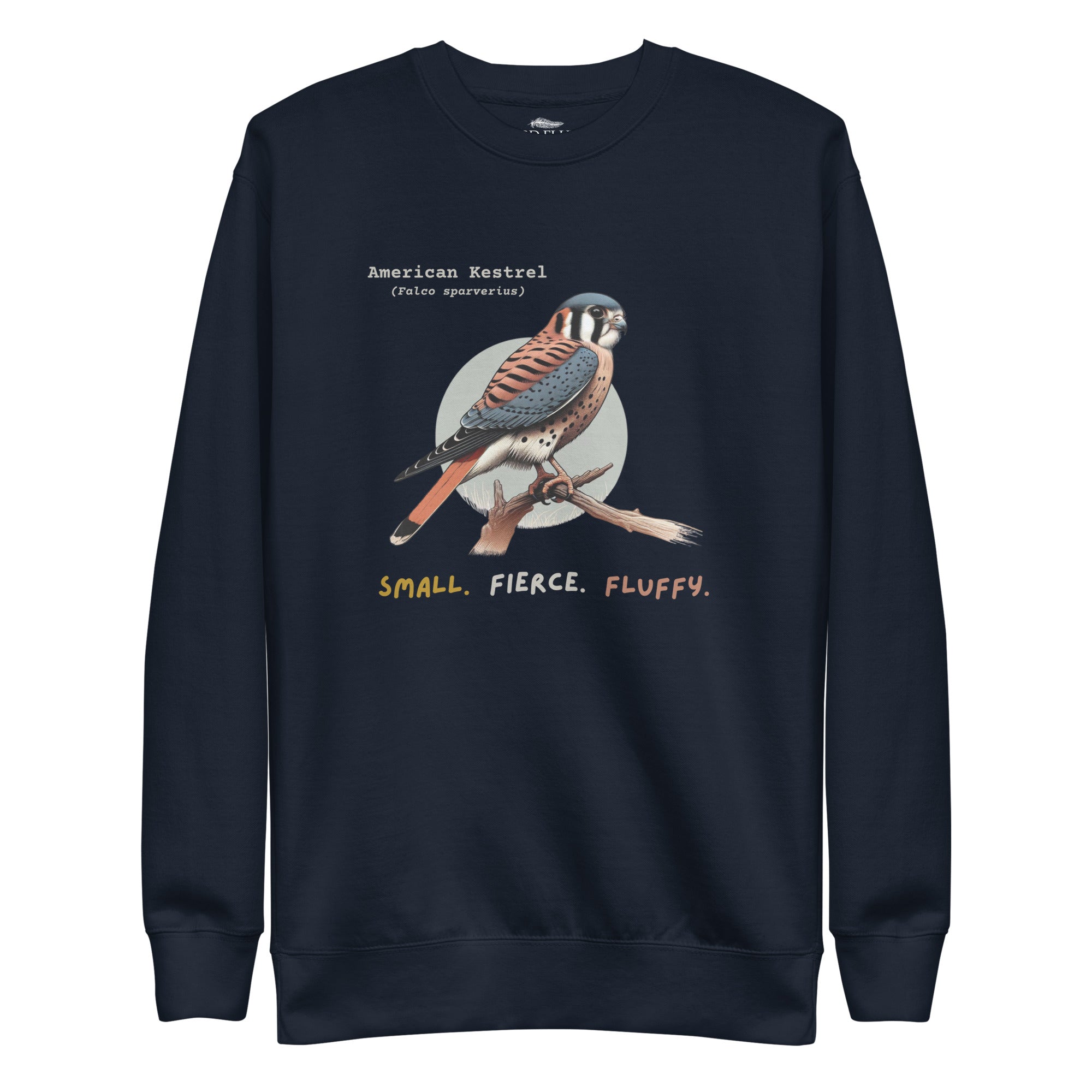 Navy unisex bird sweatshirt with the words, "Small. Fierce. Fluffy" below an illustration of an American Kestrel. 