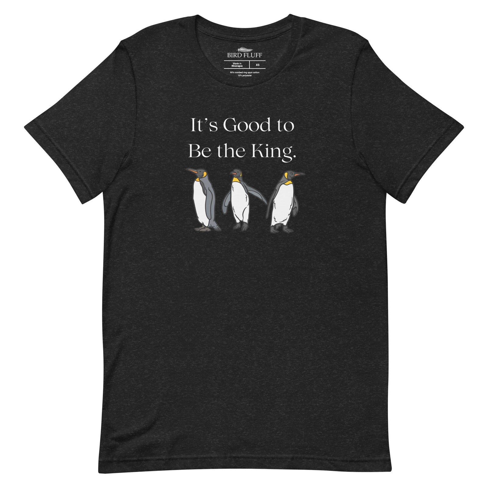 Heather black unisex t-shirt with the words, "It's Good To Be the King." on the front and graphics of King Penguins below.