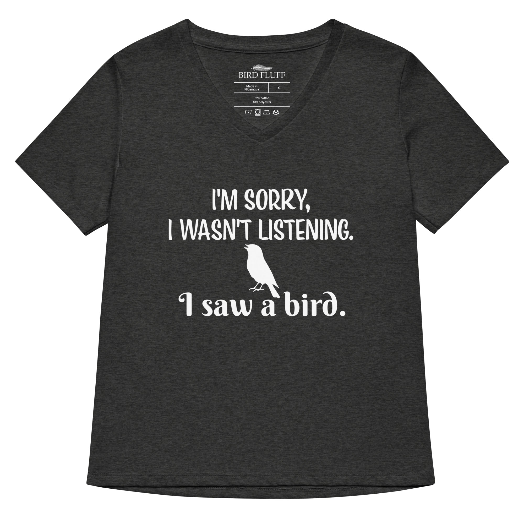Dark heather grey women's relaxed v-neck bird t-shirt with the words I'm sorry I wasn't listening, I saw a bird. And a graphic of a songbird.
